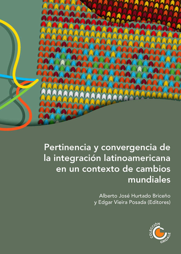 pertinencia-y-convergencia-de-la-integracion-latinoamericana-en-un-contexto-de-cambios-mundiales-9789587602340-ucco