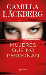 mujeres-que-no-perdonan_camilla-lackberg_202003041057