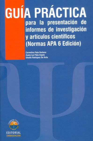 guia-practica-para-la-presentacion-de-informes-de-investigacion-y-articulos-cientificos-normas-apa-6-edicion-segunda-edicion-9789587460636-umag