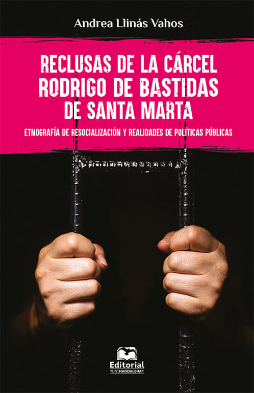 reclusas-de-la-carcel-rodrigo-de-bastidas-de-santa-marta-etnografia-de-resocializacion-y-realidades-de-politicas-publicas-9789587462647-umag