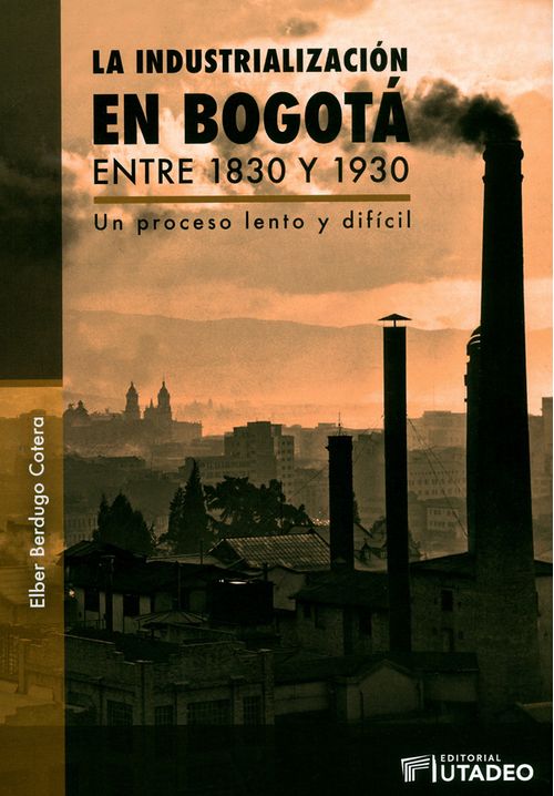 La industrialización en Bogotá entre 1830 y 1930