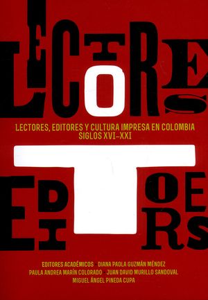 Lectores editores y cultura impresa en Colombia siglos XVIXXI