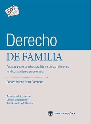 Derecho de familia. Apuntes sobre la estructura básica de las relaciones jurídico-familiares en Colombia