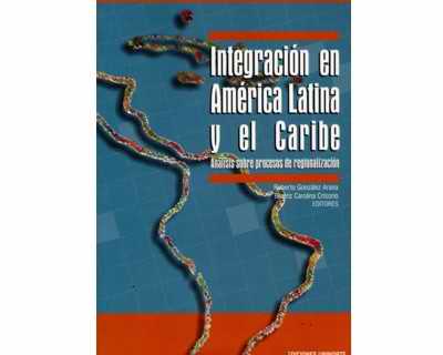 Integración en América Latina y el Caribe Análisis sobre procesos de regionalización