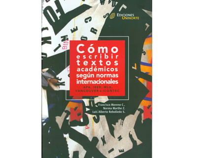 Cómo escribir textos académicos según normas internacionales APA IEEE MLA VANCOUVER e ICONTEC
