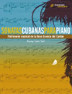 Sonatas cubanas para piano Patrimonio musical de la Gran Cuenca del Caribe