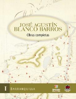 José Agustín Blanco Barros Obras completas Tomo I Barranquilla