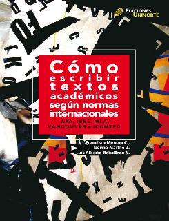 Cómo escribir textos académicos según normas internacionales APA IEEE MLA VANCOUVER ICONTEC