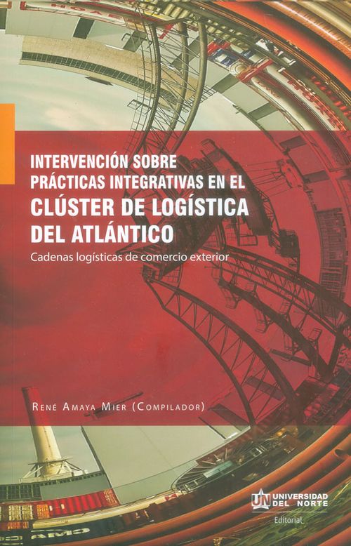 Intervención sobre prácticas integrativas en el clúster de logística del atlántico Cadenas logísticas de comercio exterior