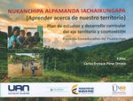 nukanchipa-alpamanda-iachaikungapa-aprender-acerca-de-nuestro-territorio-plan-de-estudios-y-desarrollo-curricular-del-eje-territorio-y-cosmovision-9789588687469-uana