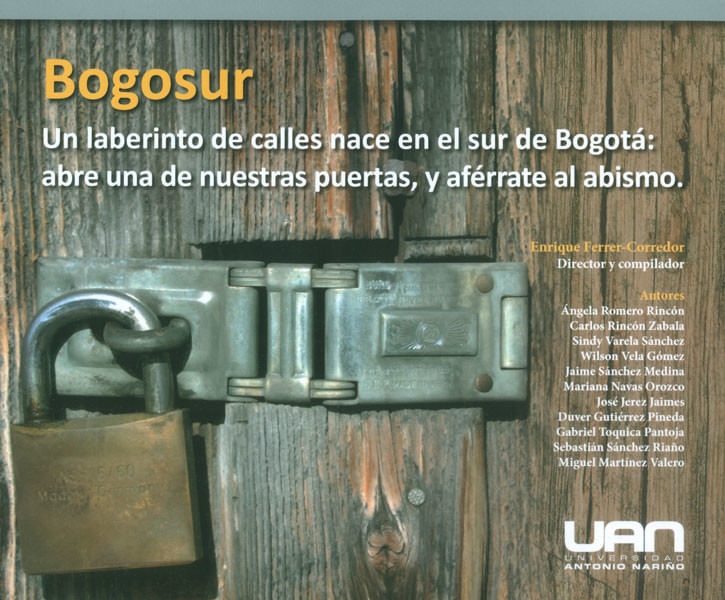 bogosur-un-laberinto-de-calles-nace-en-el-sur-de-bogota-abre-una-de-nuestras-puertas-y-aferrate-al-abismo-9789588687421-uana