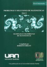 problemas-y-soluciones-de-matematicas-nivel-intermedio-2012-olimpiadas-colombianas-de-matematicas-9789588687360-uana