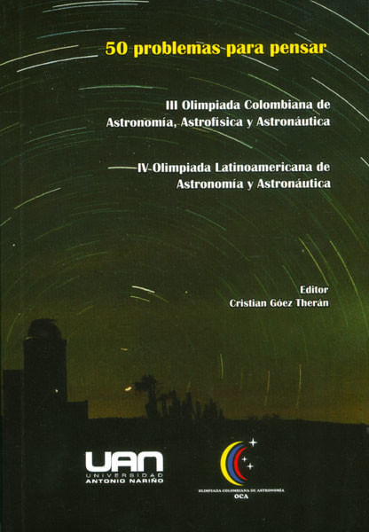 50-problemas-para-pensar-iii-olimpiada-colombiana-de-astronomia-astrofisica-y-astronauticay-iv-olimpiada-latinoamericana-de-astronomia-y-astronautica-9789588687254-uana