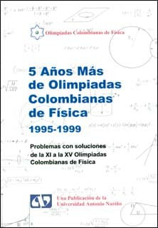 5-anos-mas-de-olimpiadas-colombianas-de-fisica-1995-1999-problemas-con-soluciones-de-la-xi-a-la-xv-olimpiadas-colombianas-de-fisica-9789589423442-uana