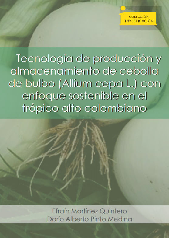 tecnologia-de-produccion-y-almacenamiento-de-cebolla-de-bulbo-allium-cepa-l-con-enfoque-sostenible-en-el-tropico-colombiano-9789586602839-uptc