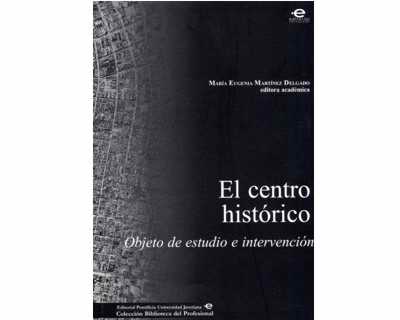 El centro histórico Objeto de estudio e intervención