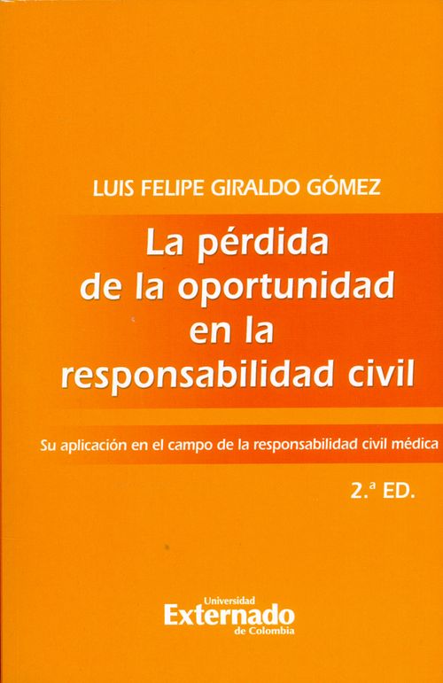 La pérdida de la oportunidad en la responsabilidad civil Su aplicación en el campo de la responsabilidad civil médica  2ª edición