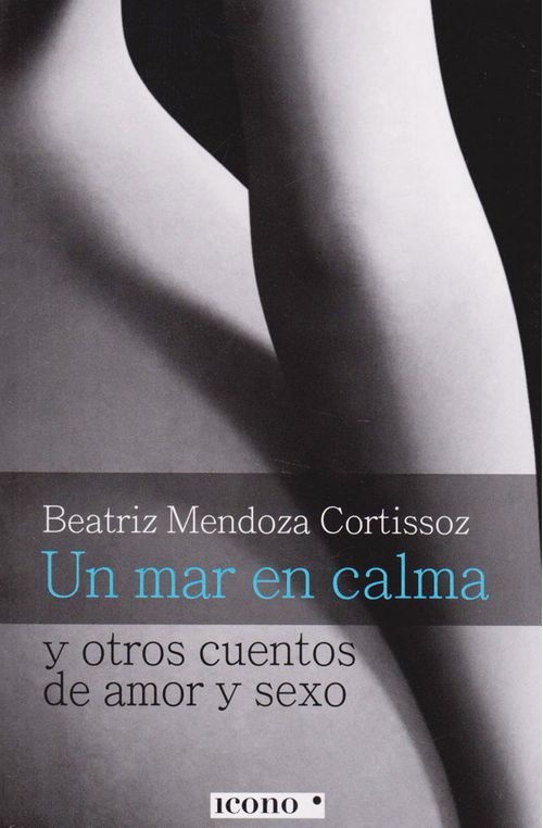 Un Mar en Calma y otros cuentos de amor y sexo