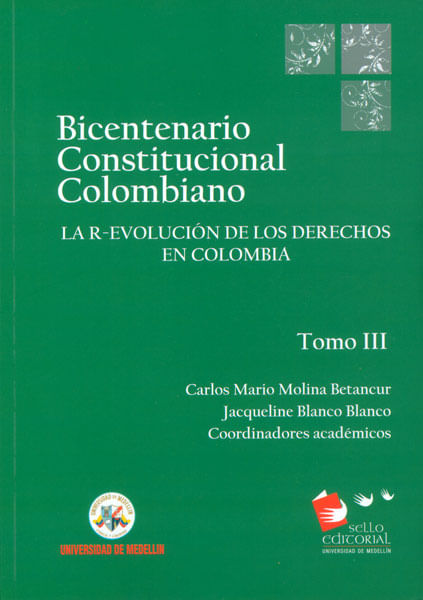Bicentenario constitucional colombiano Tomo III La revolución de los derechos en Colombia