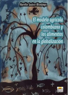 El modelo agrícola colombiano y los alimentos en la globalización
