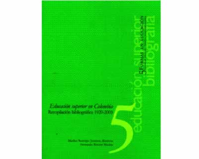 Educación superior en Colombia Recopilación bibliográfica 19202003