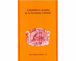 Catedráticos jesuitas de la Javeriana colonial
