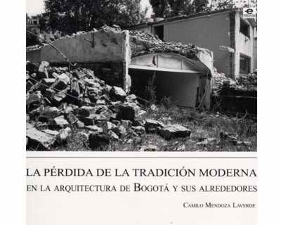 La pérdida de la tradición moderna en la arquitectura de Bogotá y sus alrededores