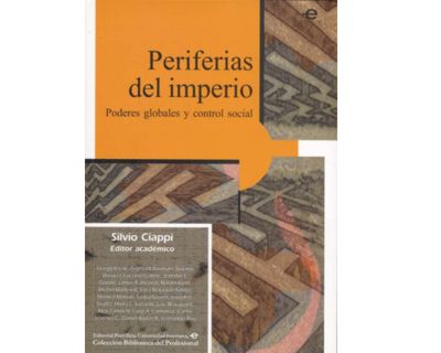 Periferias del imperio Poderes globales y control social