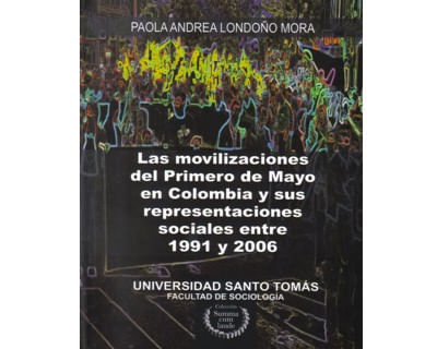 Las movilizaciones del Primero de Mayo en Colombia y sus representaciones sociales entre 1991 y 2006