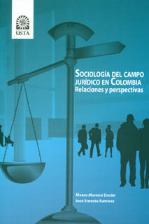 Sociología del campo jurídico en Colombia Relaciones y perspectivas