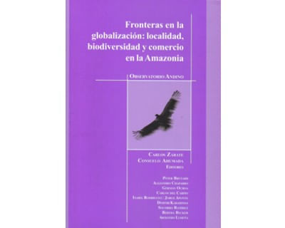 Fronteras en la globalización localidad biodiversidad y comercio en la Amazonia