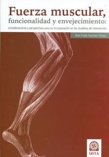 Fuerza muscular funcionalidad y envejecimiento Consideraciones y perspectivas para su incorporación en los modelos de intervención