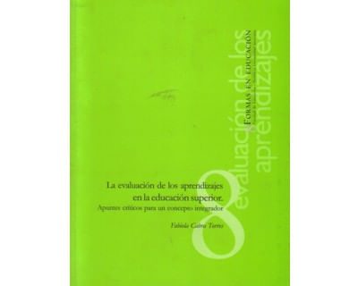 La evaluación de los aprendizajes en la educación superior Apuntes críticos para un concepto integrador