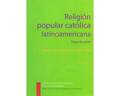 Religión popular católica latinoamericana Dialéctica de interpretaciones 19601980