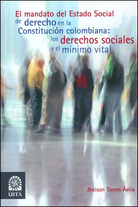 El mandato del Estado Social de derecho en la constitución colombiana los derechos sociales y el mínimo vital