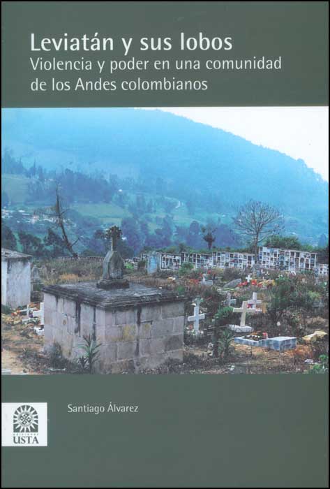 Leviatán y sus lobos Violencia y poder en una comunidad de los Andes colombianos