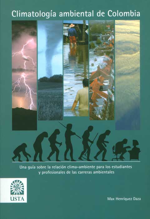 Climatología ambiental de Colombia Una guía sobre la relación climaambiente para los estudiantes y profesionales de las carreras ambientales