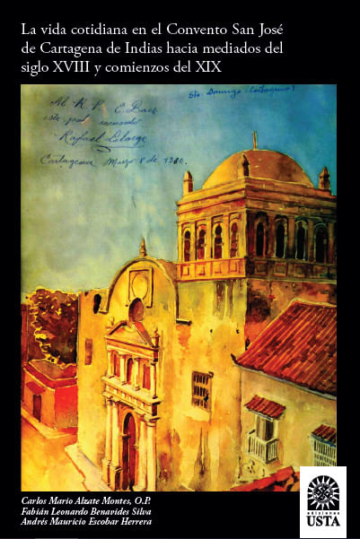 la-vida-cotidiana-en-el-convento-san-jose-de-cartagena-de-indias-hacia-mediados-del-siglo-xviii-y-comienzos-del-xix-9789586318396-usto