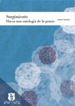 surgimiento-hacia-una-ontologia-de-la-praxis-9789586318341-usto