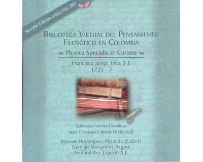 Bibilioteca virtual del pensamiento filosófico en Colombia Physica specialis et curiosa