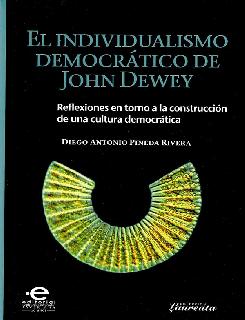 El individualismo democrático de John Dewey reflexiones en torno a la construcción de una cultura democrática