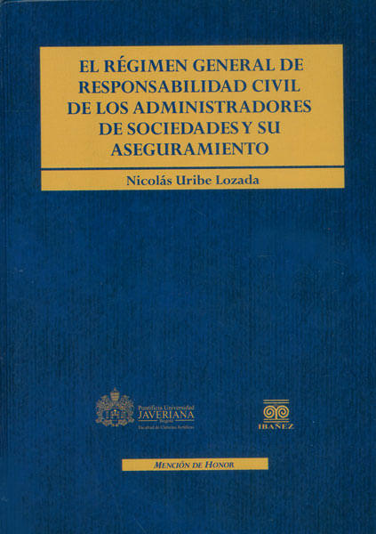 El régimen general de responsabilidad civil de los administradores de sociedades y su aseguramiento