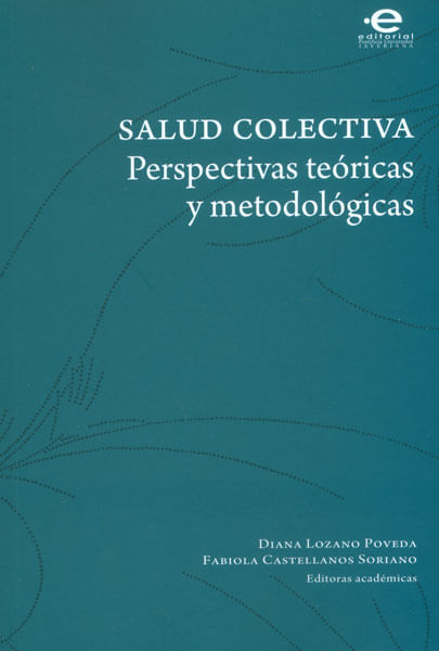 Salud colectiva Perspectivas teóricas y metodológicas