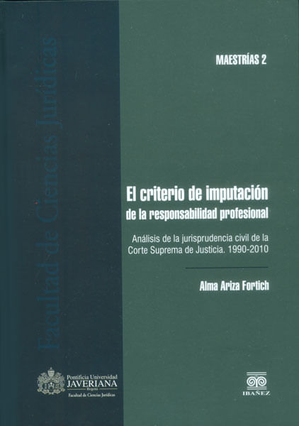 El criterio de imputación de la responsabilidad profesional Análisis de la jurisprudencia civil de la Corte Suprema de Justicia 19902010