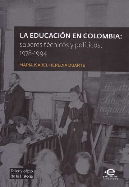 La educación en Colombia saberes técnicos y políticos 19781994