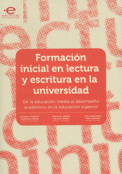 Formación inicial en lectura y escritura en la universidad De la educación media al desempeño académico en la educación superior