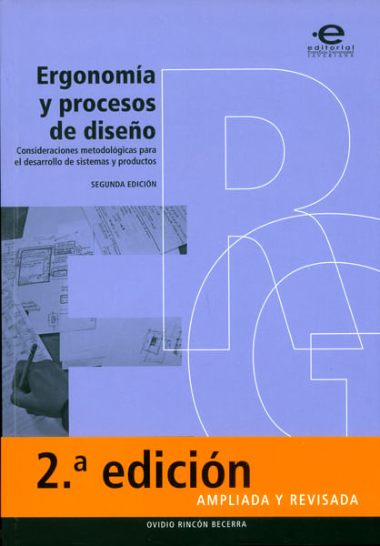 Ergonomía y procesos de diseño Consideraciones metodológicas para el desarrollo de sistemas y productos