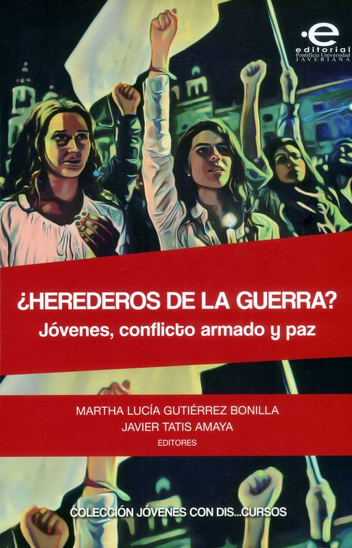 ¿Herederos de la guerra? Jóvenes conflicto armado y paz