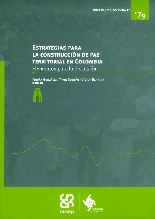 Estrategias para la construcción de paz territorial en Colombia Elementos para la discusión