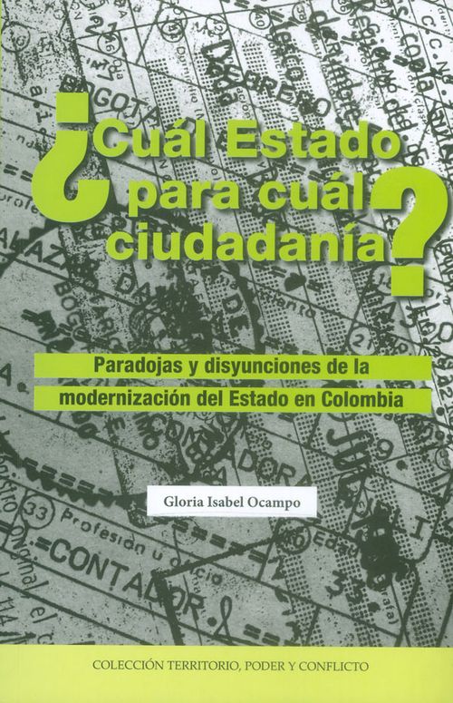 ¿Cuál estado para cuál ciudadanía? Paradojas y disyunciones de la modernización del estado en Colombia